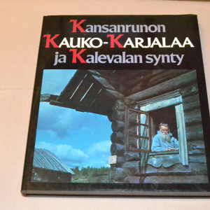 Kansanrunon Kauko-Karjalaa ja Kalevalan synty